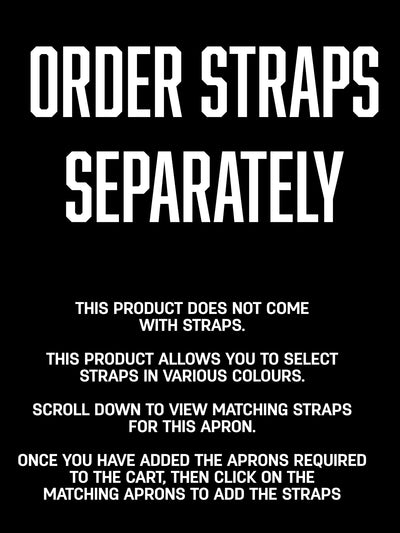 A black informational graphic with large white text reading 'ORDER STRAPS SEPARATELY' and smaller explanatory text below about the product not coming with straps and matching straps available after adding aprons to the cart.